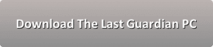 The Last Guardian free download
